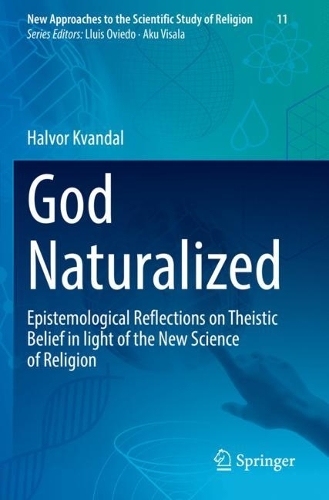 God Naturalized: Epistemological Reflections on Theistic Belief in light of the New Science of Religion. 2022 ed.