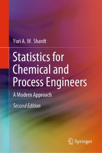 Statistics for Chemical and Process Engineers: A Modern Approach. Second Edition 2022