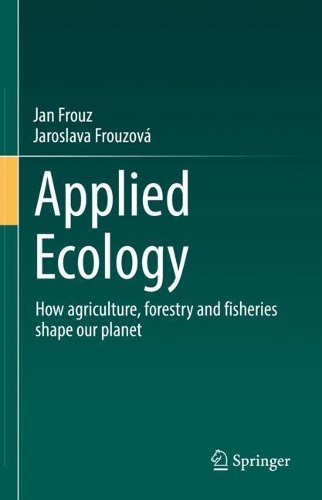 Applied Ecology: How agriculture, forestry and fisheries shape our planet. 2022 ed.