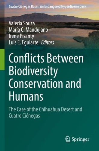 Conflicts Between Biodiversity Conservation and Humans: The Case of the Chihuahua Desert and Cuatro Cienegas. 2022 ed.