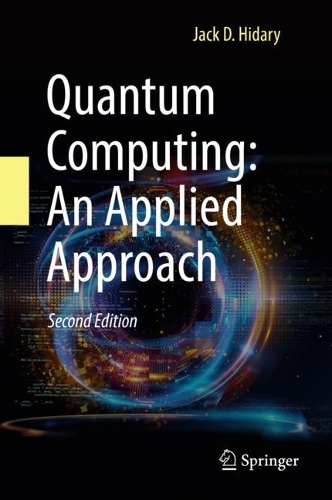 Quantum Computing: An Applied Approach. Second Edition 2021