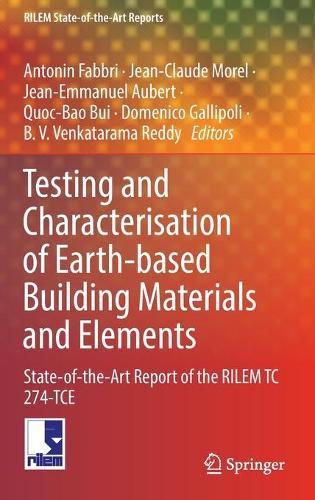 Testing and Characterisation of Earth-based Building Materials and Elements: State-of-the-Art Report of the RILEM TC 274-TCE. 2022 ed.