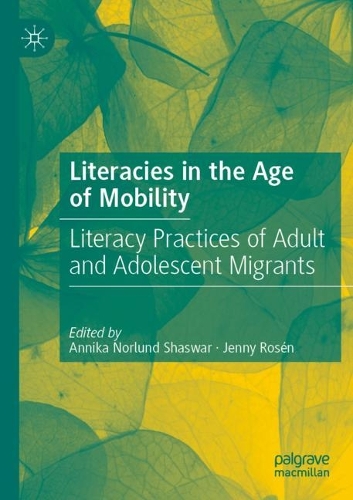 Literacies in the Age of Mobility: Literacy Practices of Adult and Adolescent Migrants. 2022 ed.
