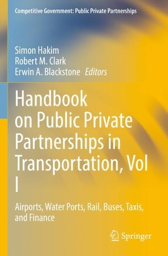 Handbook on Public Private Partnerships in Transportation, Vol I: Airports, Water Ports, Rail, Buses, Taxis, and Finance. 2022 ed.