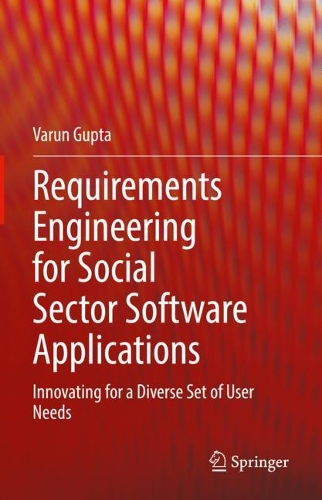 Requirements Engineering for Social Sector Software Applications: Innovating for a Diverse Set of User Needs. 2022 ed.