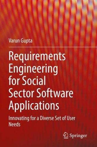 Requirements Engineering for Social Sector Software Applications: Innovating for a Diverse Set of User Needs. 2021 ed.