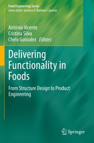 Delivering Functionality in Foods: From Structure Design to Product Engineering. 2022 ed.