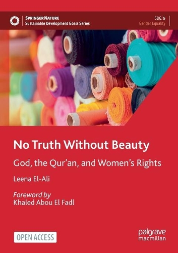 No Truth Without Beauty: God, the Qur'an, and Women's Rights. 1st ed. 2022