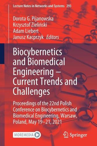 Biocybernetics and Biomedical Engineering - Current Trends and Challenges: Proceedings of the 22nd Polish Conference on Biocybernetics and Biomedical Engineering, Warsaw, Poland, May 19-21, 2021. 1st ed. 2022