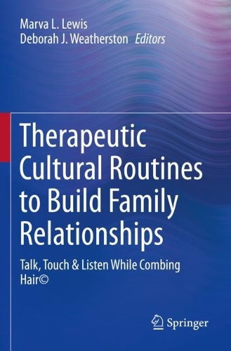 Therapeutic Cultural Routines to Build Family Relationships: Talk, Touch & Listen While Combing Hair (c). 2021 ed.