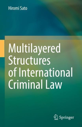 Multilayered Structures of International Criminal Law.