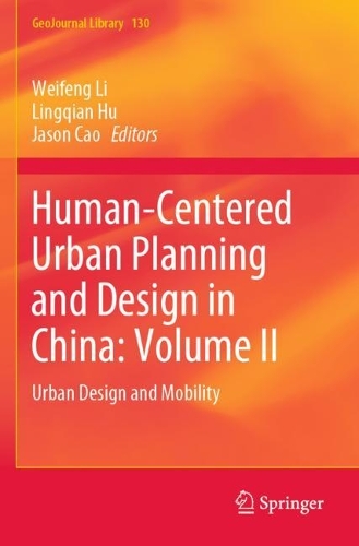Human-Centered Urban Planning and Design in China: Volume II: Urban Design and Mobility. 2021 ed.