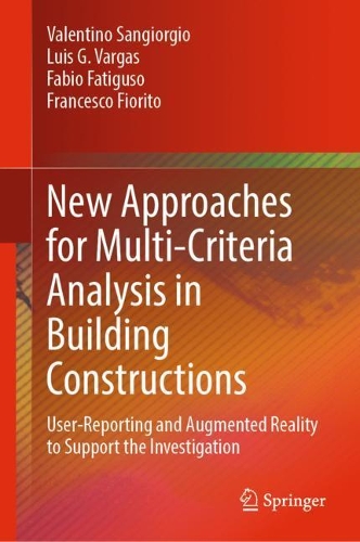 New Approaches for Multi-Criteria Analysis in Building Constructions: User-Reporting and Augmented Reality to Support the Investigation. 2022 ed.