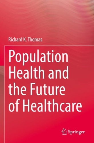 Population Health and the Future of Healthcare. 2021 ed.
