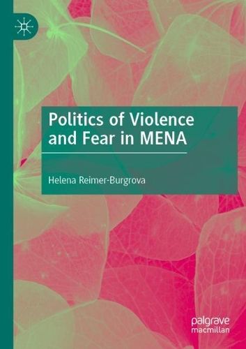 Politics of Violence and Fear in MENA. 2022 ed.