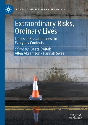 Extraordinary Risks, Ordinary Lives: Logics of Precariousness in Everyday Contexts. 2022 ed.