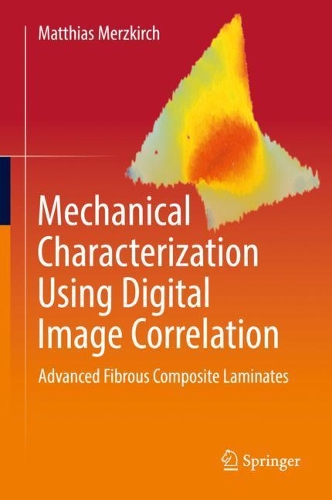 Mechanical Characterization Using Digital Image Correlation: Advanced Fibrous Composite Laminates. 2022 ed.
