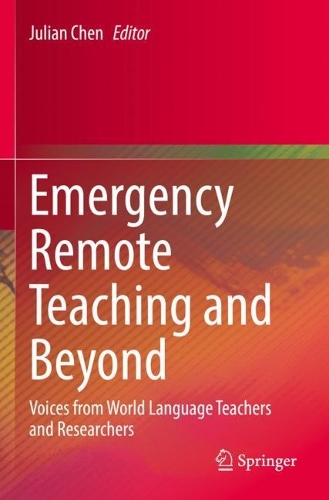 Emergency Remote Teaching and Beyond: Voices from World Language Teachers and Researchers. 2021 ed.