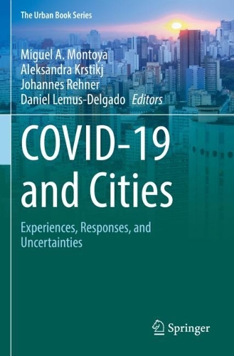 COVID-19 and Cities: Experiences, Responses, and Uncertainties. 2021 ed.