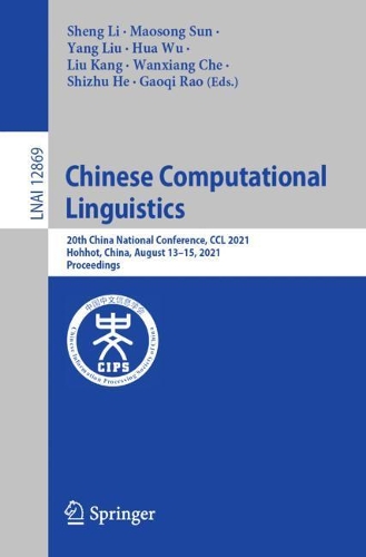 Chinese Computational Linguistics: 20th China National Conference, CCL 2021, Hohhot, China, August 13-15, 2021, Proceedings. 1st ed. 2021