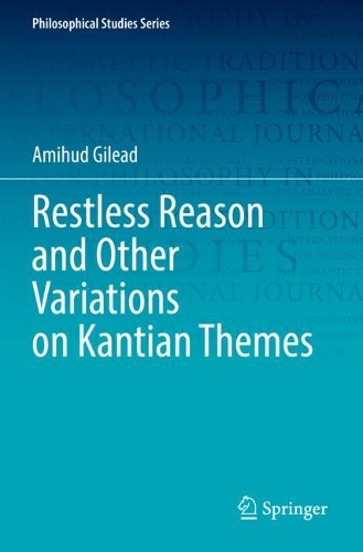 Restless Reason and Other Variations on Kantian Themes. 2022 ed.