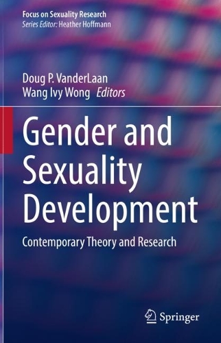 Gender and Sexuality Development: Contemporary Theory and Research. 2021 ed.