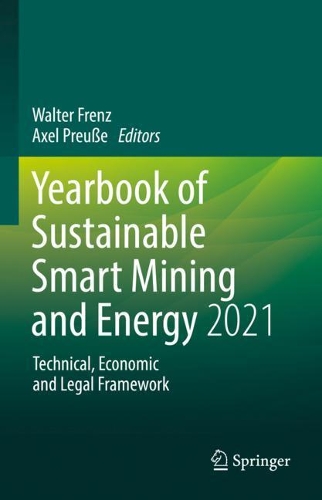 Yearbook of Sustainable Smart Mining and Energy 2021 - Technical, Economic and Legal Framework. Volume 1.