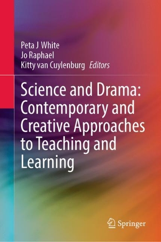 Science and Drama: Contemporary and Creative Approaches to Teaching and Learning. 2021 ed.