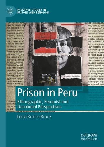Prison in Peru: Ethnographic, Feminist and Decolonial Perspectives. 2022 ed.