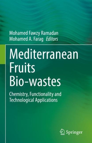 Mediterranean Fruits Bio-wastes: Chemistry, Functionality and Technological Applications. 2021 ed.