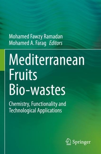 Mediterranean Fruits Bio-wastes: Chemistry, Functionality and Technological Applications. 2022 ed.
