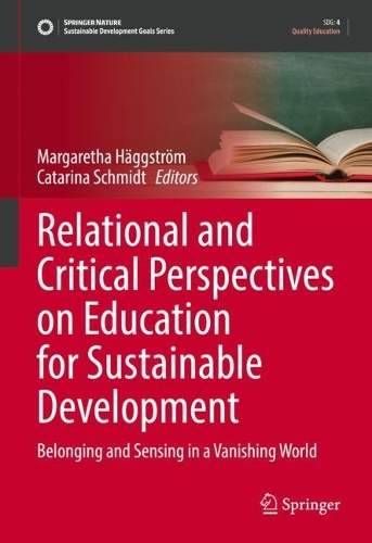 Relational and Critical Perspectives on Education for Sustainable Development: Belonging and Sensing in a Vanishing World. 2022 ed.