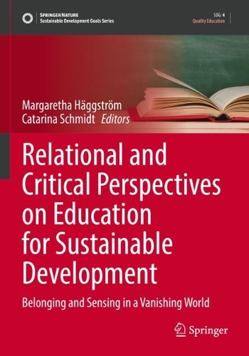 Relational and Critical Perspectives on Education for Sustainable Development: Belonging and Sensing in a Vanishing World. 2022 ed.
