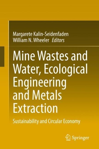 Mine Wastes and Water, Ecological Engineering and Metals Extraction: Sustainability and Circular Economy. 2022 ed.
