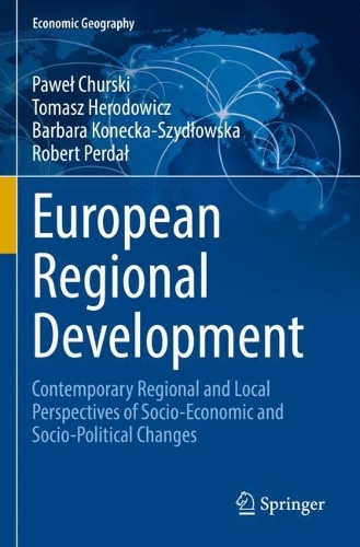 European Regional Development: Contemporary Regional and Local Perspectives of Socio-Economic and Socio-Political Changes. 2021 ed.