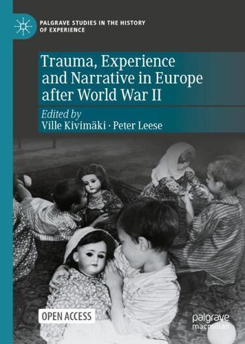 Trauma, Experience and Narrative in Europe after World War II.