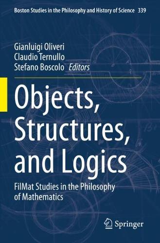 Objects, Structures, and Logics: FilMat Studies in the Philosophy of Mathematics. 2022 ed.