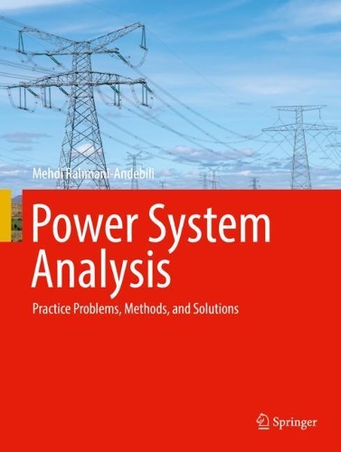 Power System Analysis: Practice Problems, Methods, and Solutions. 2022 ed.