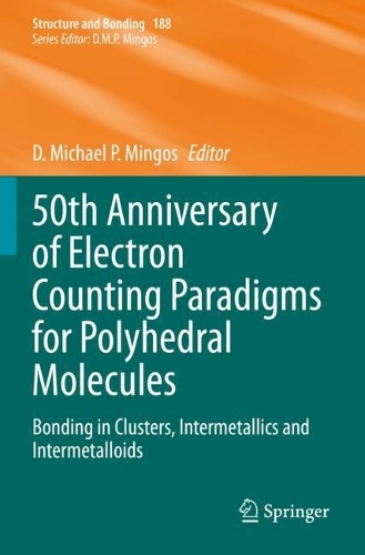 50th Anniversary of Electron Counting Paradigms for Polyhedral Molecules: Bonding in Clusters, Intermetallics and Intermetalloids. 2021 ed.