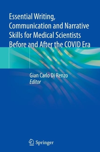 Essential Writing, Communication and Narrative Skills for Medical Scientists Before and After the COVID Era. 2022 ed.