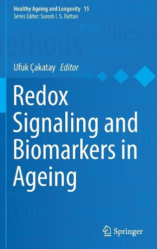 Redox Signaling and Biomarkers in Ageing. 2022 ed.
