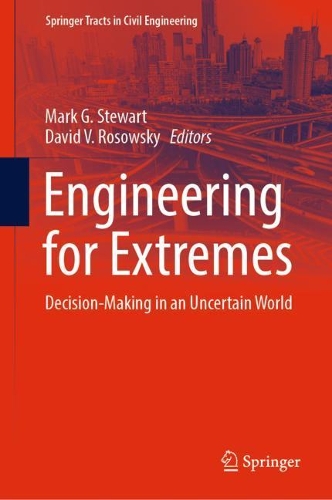 Engineering for Extremes: Decision-Making in an Uncertain World. 2022 ed.