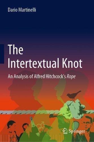 The Intertextual Knot: An Analysis of Alfred Hitchcock's Rope. 2021 ed.