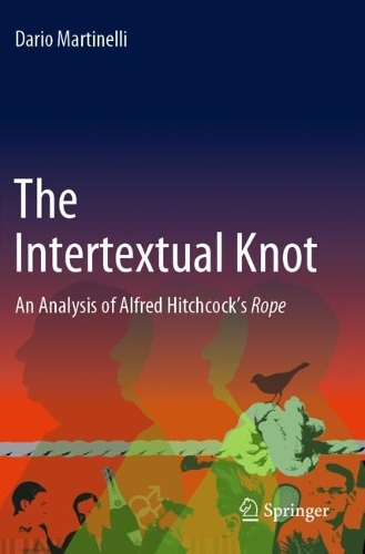 The Intertextual Knot: An Analysis of Alfred Hitchcock's Rope. 2021 ed.