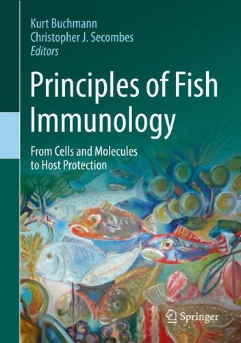 Principles of Fish Immunology: From Cells and Molecules to Host Protection. 2022 ed.