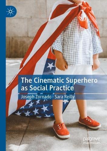 The Cinematic Superhero as Social Practice. 2021 ed.