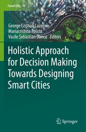 Holistic Approach for Decision Making Towards Designing Smart Cities. 2021 ed.