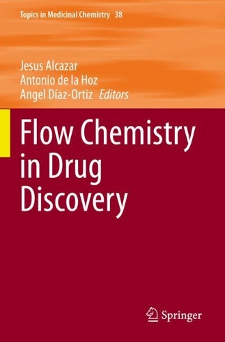 Flow Chemistry in Drug Discovery. 2021 ed.