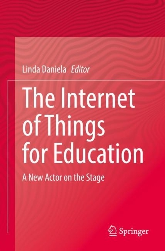 The Internet of Things for Education: A New Actor on the Stage. 2021 ed.