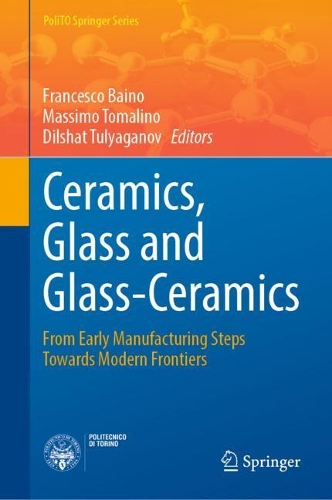 Ceramics, Glass and Glass-Ceramics: From Early Manufacturing Steps Towards Modern Frontiers. 2022 ed.